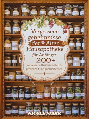 cover image of Vergessene Geheimnisse der alten Hausapotheke für Anfänger